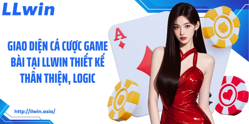 Giao diện cá cược game bài tại LLWIN thiết kế thân thiện, logic