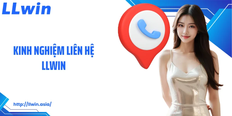 Kinh nghiệm liên hệ LLWIN