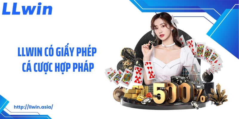 LLWIN có giấy phép cá cược hợp pháp