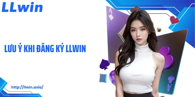 Lưu ý khi đăng ký LLWIN